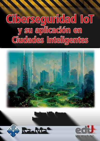 Portada de Ciberseguridad IoT y su aplicación en Ciudades Inteligentes