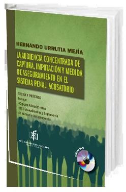 Portada de La Audiencia Concentrada de Captura, Imputación y Medida de Aseguramiento en el Sistema Penal Acusatorio