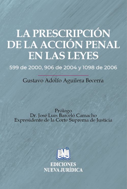 Portada de La Prescripción de la Acción Penal en las Leyes 599 de 2000, 906 de 2004 y 1098 de 2006