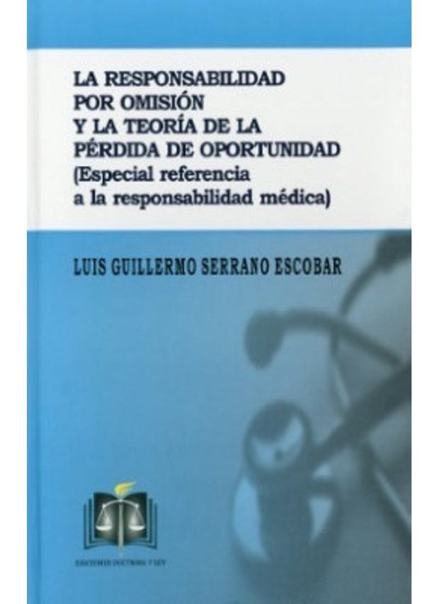 Portada de La Responsabilidad por Omisión y la Teoría de la Pérdida de Oportunidad