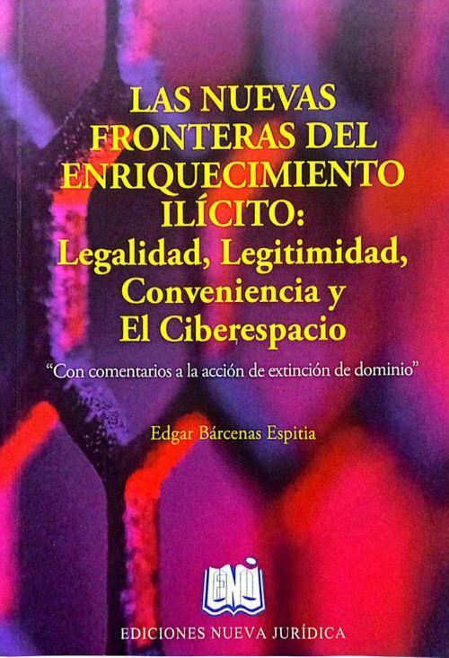 Portada de Las Nuevas Fronteras del Enriquecimiento Ilícito: Legalidad, Legitimidad, Conveniencia y el Ciberespacio