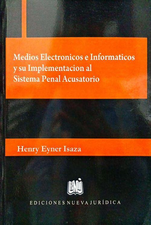 Portada de Medios Electrónicos e Informáticos y su Implementación al Sistema Penal Acusatorio