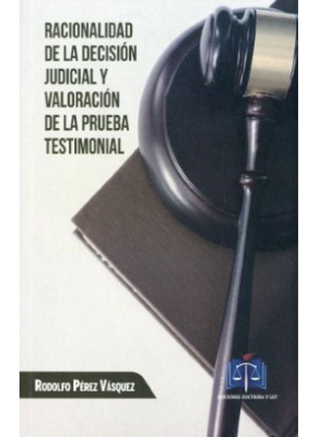 Portada de Racionalidad de la Decisión Judicial y Valoración de la Prueba Testimonial