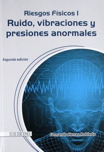 Portada de Riesgos Físicos I. Ruido, Vibraciones y Presiones Anormales